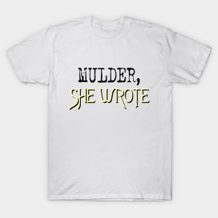 Mulder, She Wrote T-Shirt